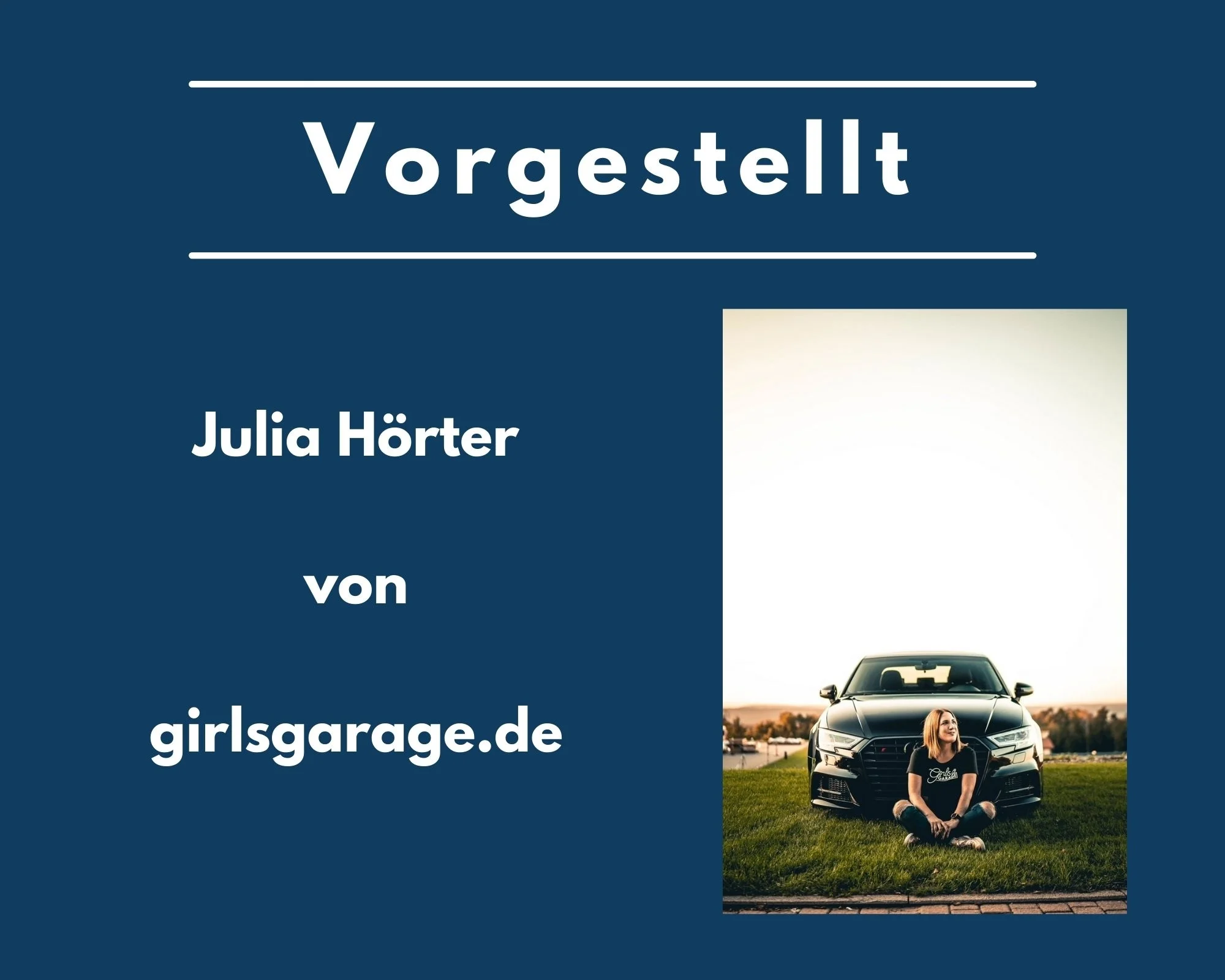 Vorgestellt: Interview mit Julia Hörter von girlsgarage.de